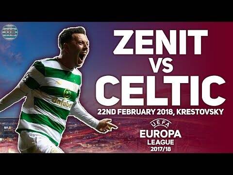 Zenit Vs Celtic 22/02/2018 | Leg 2 Match Preview/Predictions