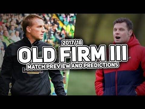Rangers vs Celtic | 11/03/2018 | Match Preview/Predictions!