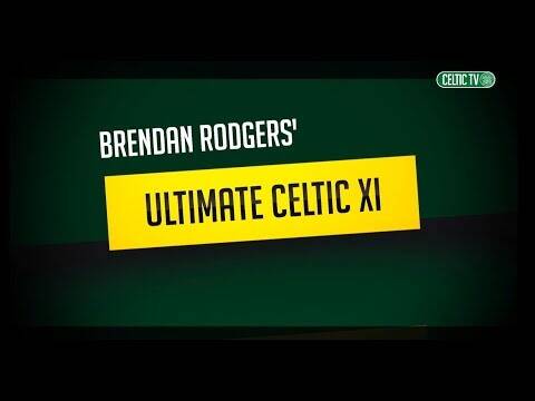 Celtic FC &ndash; #UltimateCelticXI with Brendan Rodgers