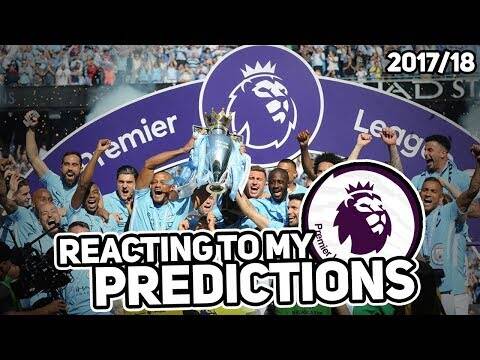 Reacting to My 2017/18 Premier League Predictions!