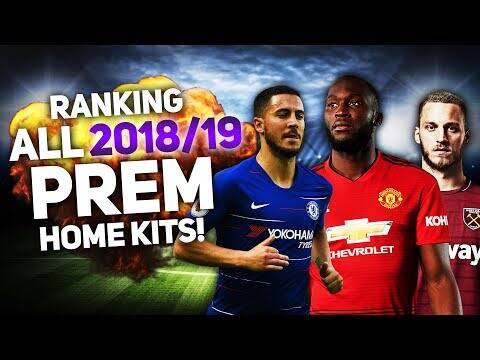 Ranking All 20 2018/19 Prem Home Kits!