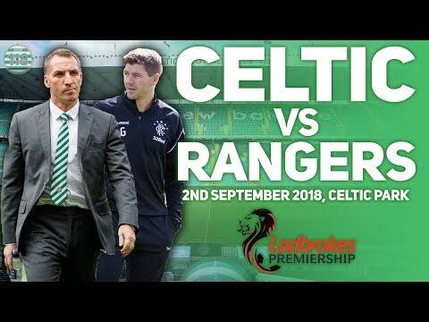 Celtic Vs Rangers 02/09/2018 | Match Preview/Predictions | Rodgers Vs Gerrard I