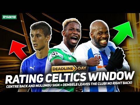 Dembele Leaves! 2 Signings! | Rating Celtic’s Transfer Window!