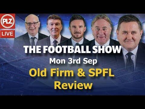 Football Show &ndash; Celtic v Rangers & SPFL weekend review &ndash; Monday 3rd September 2018