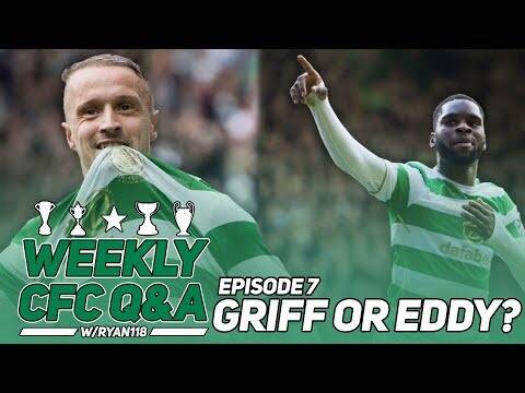 Griffiths Or Edouard? | Weekly Celtic Q&a | #7