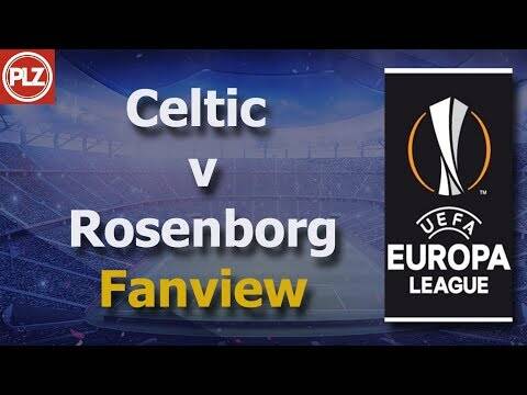 Celtic v Rosenborg Fanview