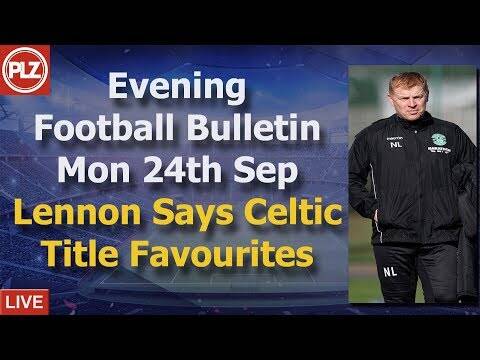 Evening Bulletin &ndash; Lennon still tips Celtic for Title &ndash; Monday 24th September 2018