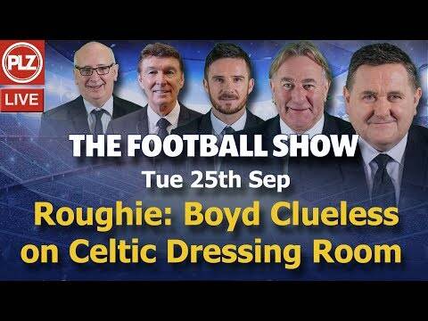 Football Show &ndash; Is the Celtic dressing room split or not? &ndash; Tuesday 25th September 2018