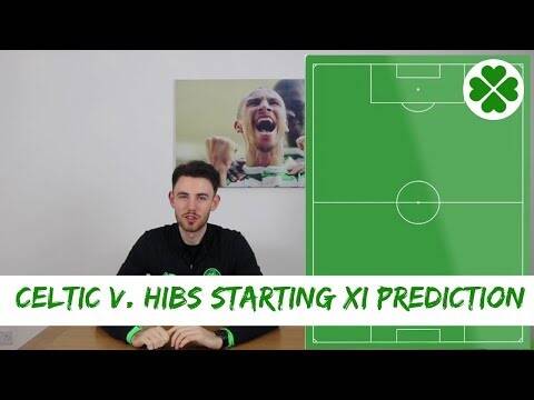 Celtic v Hibs | Starting XI Prediction