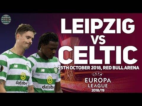 Rb Leipzig Vs Celtic 25/10/2018 | Match Preview/Predictions