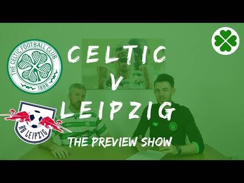 Celtic v RB Leipzig | The Preview Show