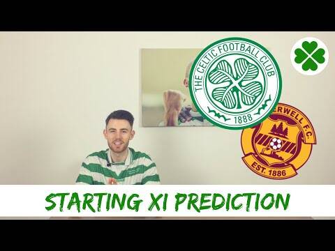 Motherwell v Celtic | Starting XI Prediction