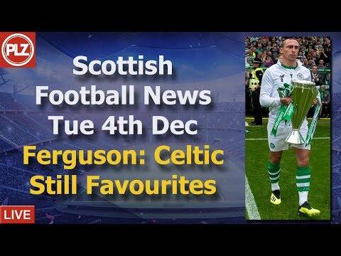 Ferguson: Celtic Still Title Favourites &ndash; Tuesday 4th December &ndash; PLZ Scottish Bulletin