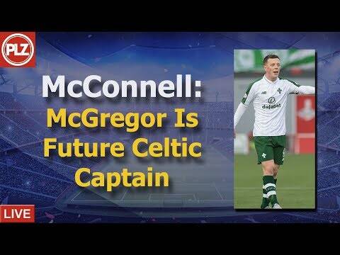 McConnell: McGregor Is A Future Celtic Captain