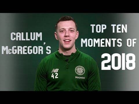 Celtic FC &ndash; Callum McGregor’s Top 10 Moments of 2018