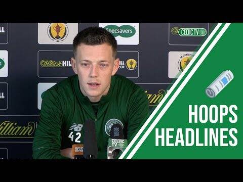 Hoops Headlines &ndash; Callum McGregor on facing Airdrieonians