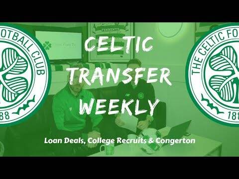 Celtic Transfer Weekly &ndash; Loan Deals, College Recruits & Congerton