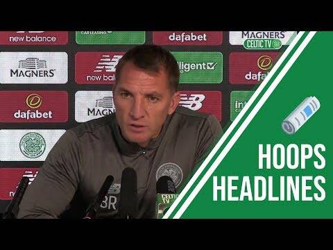 Hoops Headlines &ndash; Brendan Rodgers previews St Mirren
