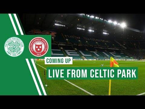 LIVE from Celtic Park &ndash; Celtic v Hamilton post-match
