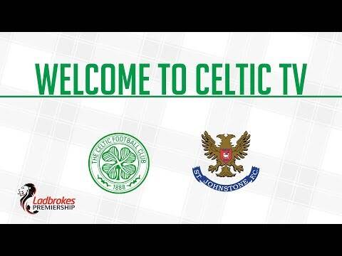 LIVE from Celtic Park &ndash; Celtic v ST Johnstone pre-match