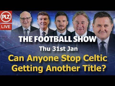 Can Anyone Stop Another Title For Celtic? &ndash; Football Show &ndash; Thu 31st Jan 2019