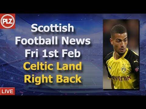 Celtic Sign Right Back &ndash; Friday 1st February &ndash; PLZ Scottish Bulletin