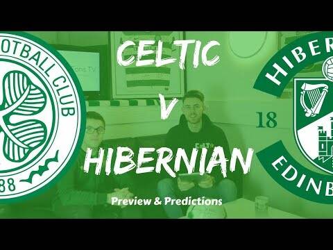 Celtic v Hibs | Preview & Predictions