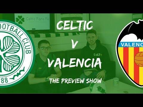 Celtic v Valencia | The Preview Show