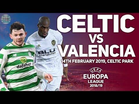 Celtic Vs Valencia | 14/02/19 | Preview/Predictions!