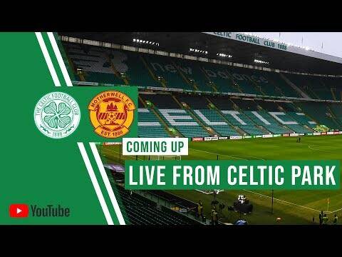 LIVE from Celtic Park &ndash; Celtic v Motherwell post match