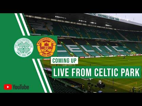 LIVE from Celtic Park &ndash; Celtic v Motherwell pre-match