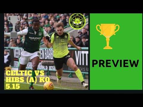 Celtic vs hibs preview | Neil Lennon | Scottish Cup | celtic fc