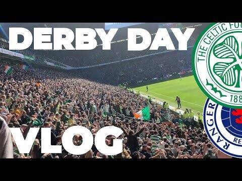 Celtic v Rangers | DERBY DAY VLOG