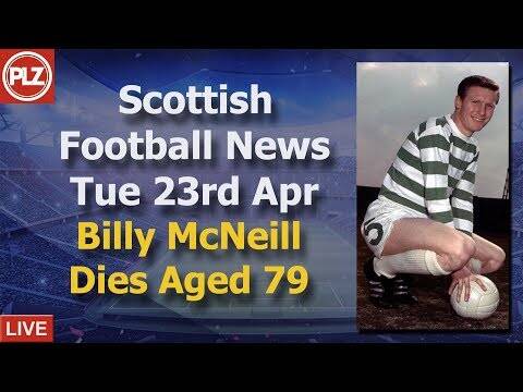 Celtic Legend Billy McNeill Dies &ndash; Tuesday 23rd April &ndash; PLZ Scottish Football News