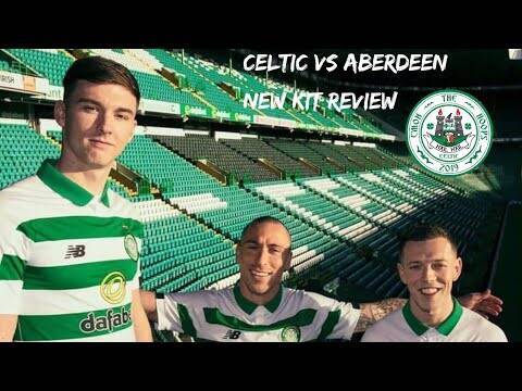 Celtic Vs Aberdeen| new Celtic kit | celtic