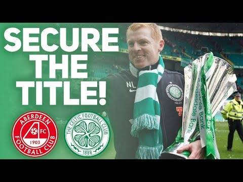 Aberdeen Vs Celtic | Match Preview/Predictions! | Secure the Title!