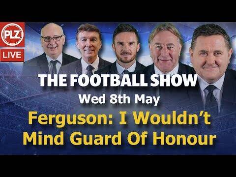 Ferguson: I Wouldn’t Begrudge Celtic A Guard Of Honour &ndash; Football Show &ndash; Wed 8th May