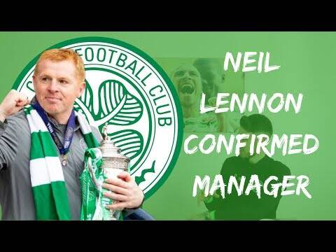 Neil Lennon Confirmed Celtic Manager | Reaction