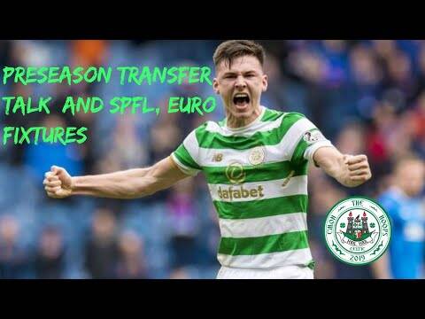 Kieran Tierney | celtic transfer talk | opening fixtures | new celtic kit