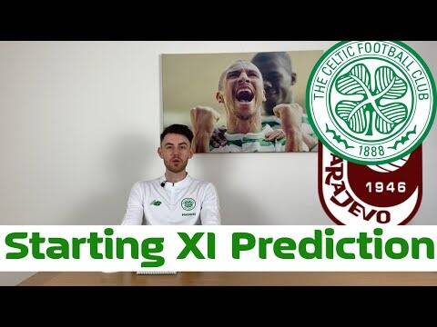 Starting XI Prediction | Celtic v FK Sarajevo