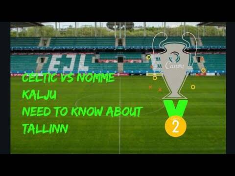 Celtic vs nomme kalju | uefa champions league qualifiers| celtic fc | tims in Tallinn