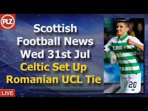 Celtic Win & Set Up Romanian Tie &ndash; Wednesday 31st July &ndash; PLZ Soccer Scottish Bulletin