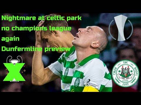 Celtic out of the UCL | back the manager| celtic vs dunfermline | 9 in a row objective