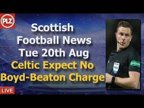 Celtic Expect No Boyd Charge &ndash; Tuesday 20th August &ndash; PLZ Soccer Scottish Bulletin