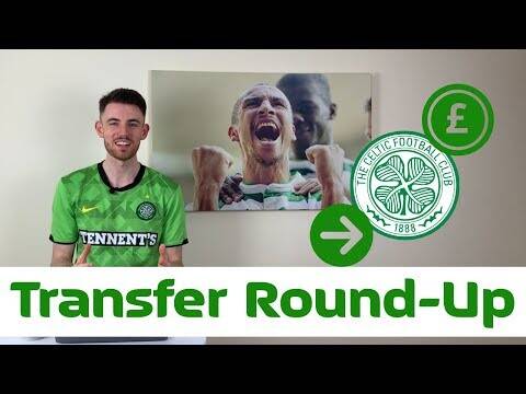 Celtic Summer Transfer Round-Up