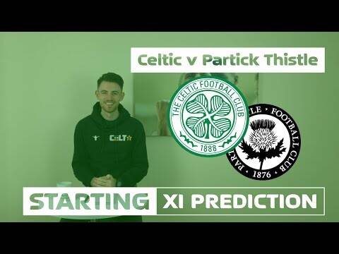 Celtic v Partick Thistle | Starting XI Prediction