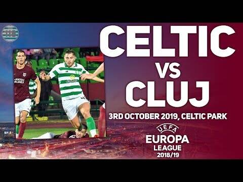Celtic Vs Cluj | 03/10/2019 | Match Preview/Predictions!