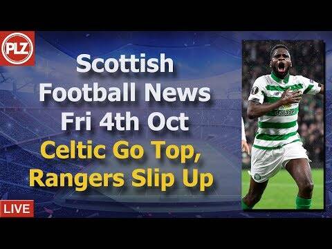 Celtic Win As Rangers Slip Up &ndash; Friday 4th October &ndash; PLZ Scottish Football News