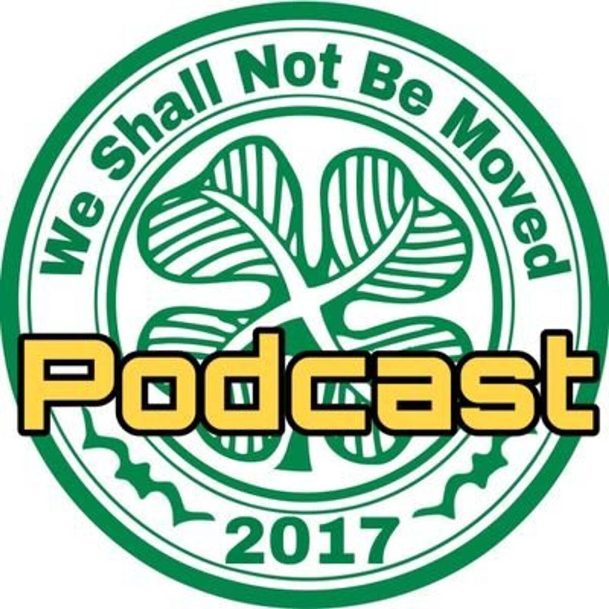 We Shall Not By Moved Celtic FC podcast