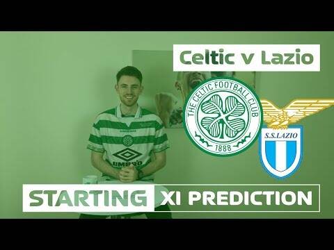 Celtic v Lazio | Starting XI Prediction